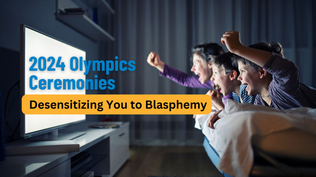 Watching the 2024 Olympics Ceremonies Blasphemy